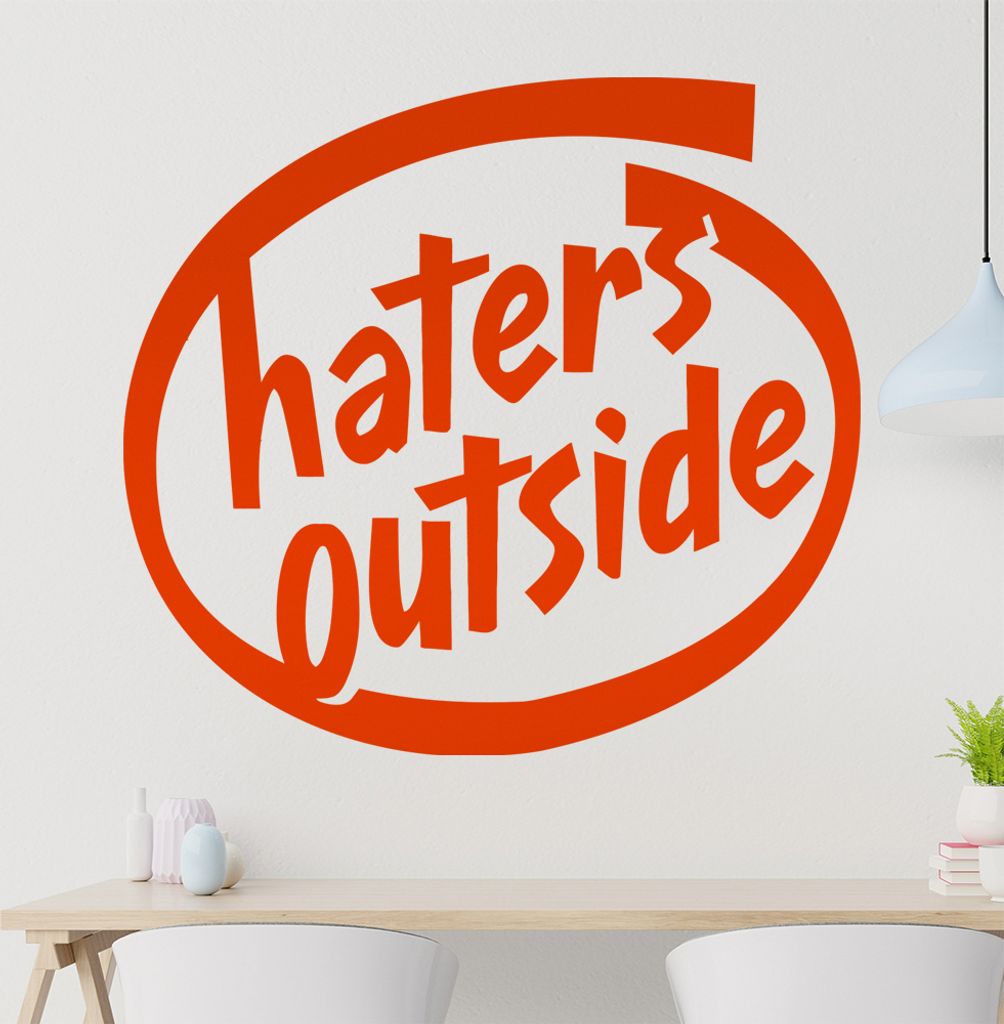 haters outside Wandtattoo in 6 Größen - Wandaufkleber Wall Sticker - Dekoration, Küche, Wohnzimmer, Schlafzimmer, Badezimmer