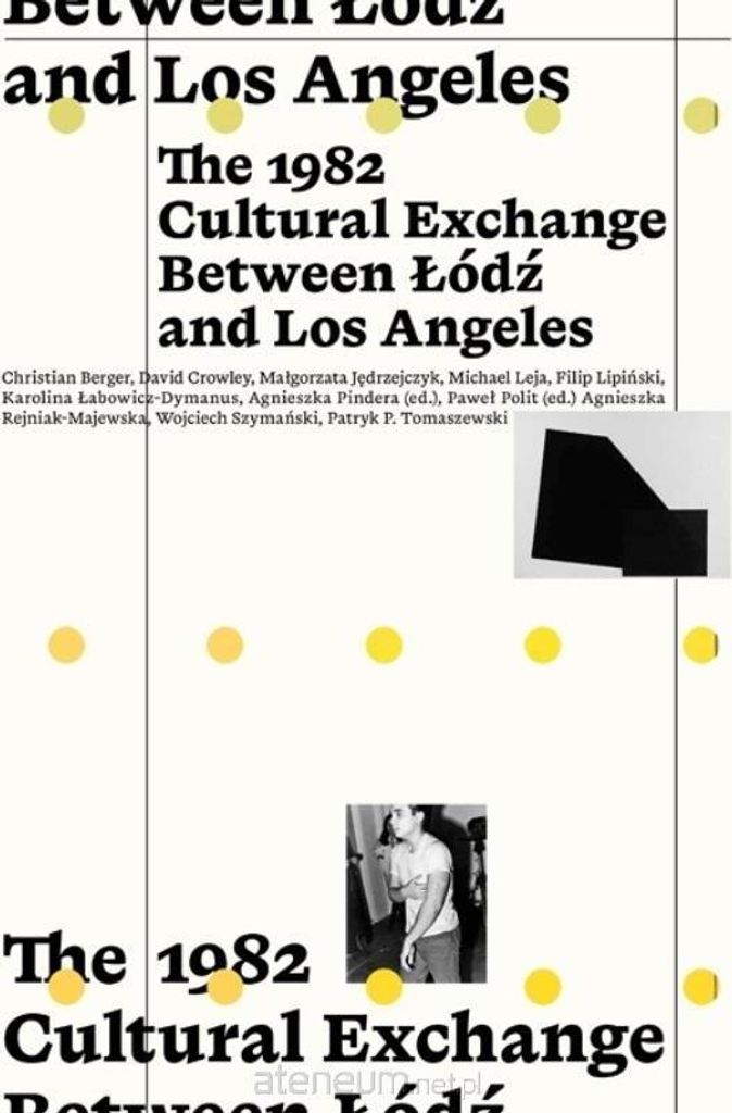 The 1982 Cultural Exchange Between Łódź and Los...