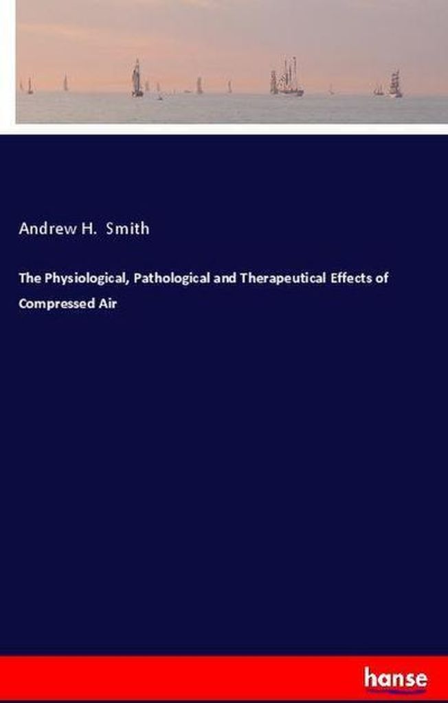 The Physiological, Pathological and Therapeutical Effects of Compressed Air