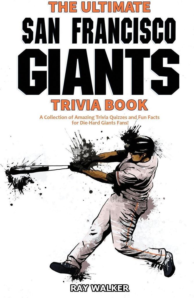 The Ultimate San Francisco Giants Trivia Book