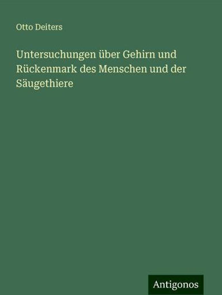 Untersuchungen über Gehirn und Rückenmark des Menschen und der Säugethiere