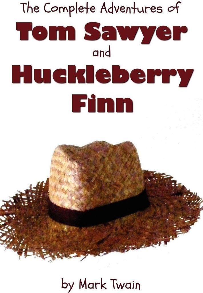The Complete Adventures of Tom Sawyer and Huckleberry Finn (Unabridged & Illustrated) - The Adventures of Tom Sawyer, Adventures of Huckleberry Finn,