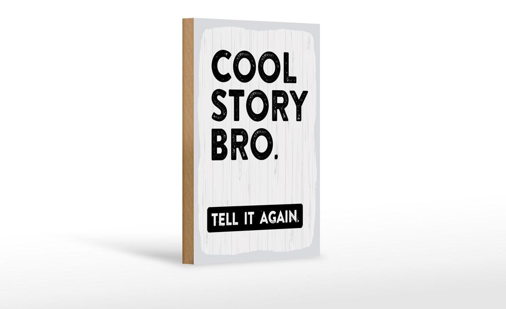 Holzschild Spruch 12x18 cm cool Story bro. Tell it again Deko Schild
