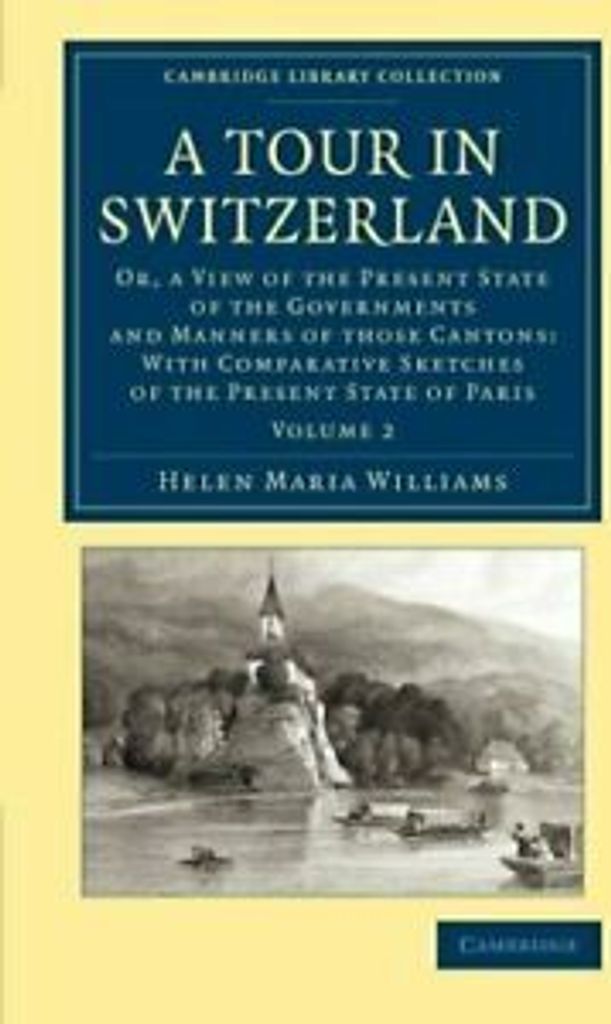 A Tour in Switzerland: Or, a View of the Presen. Williams, Maria.