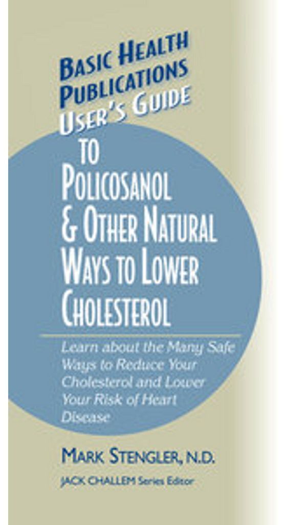 User's Guide to Policosanol & Other Natural Ways to Lower Cholesterol