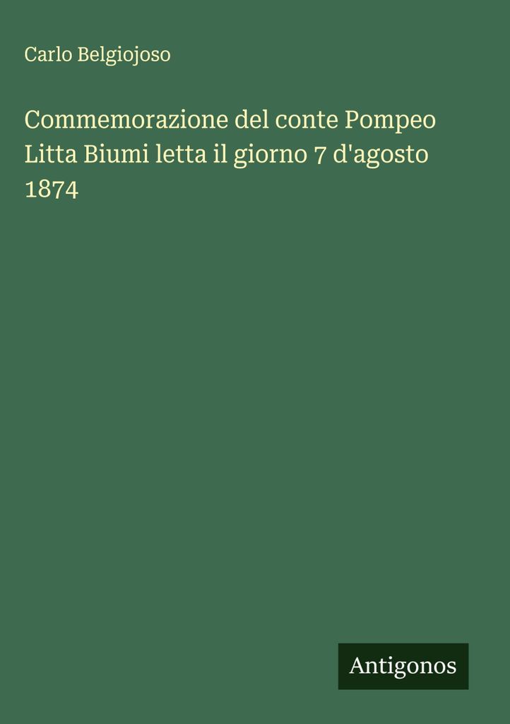 Gedenken an den Grafen Pompeo Litta Biumi, verlesen am 7. August 1874