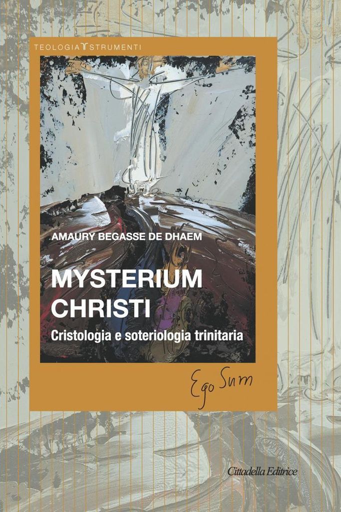 Begasse de Dhaem, A: Mysterium Christi. Cristologia e soteri