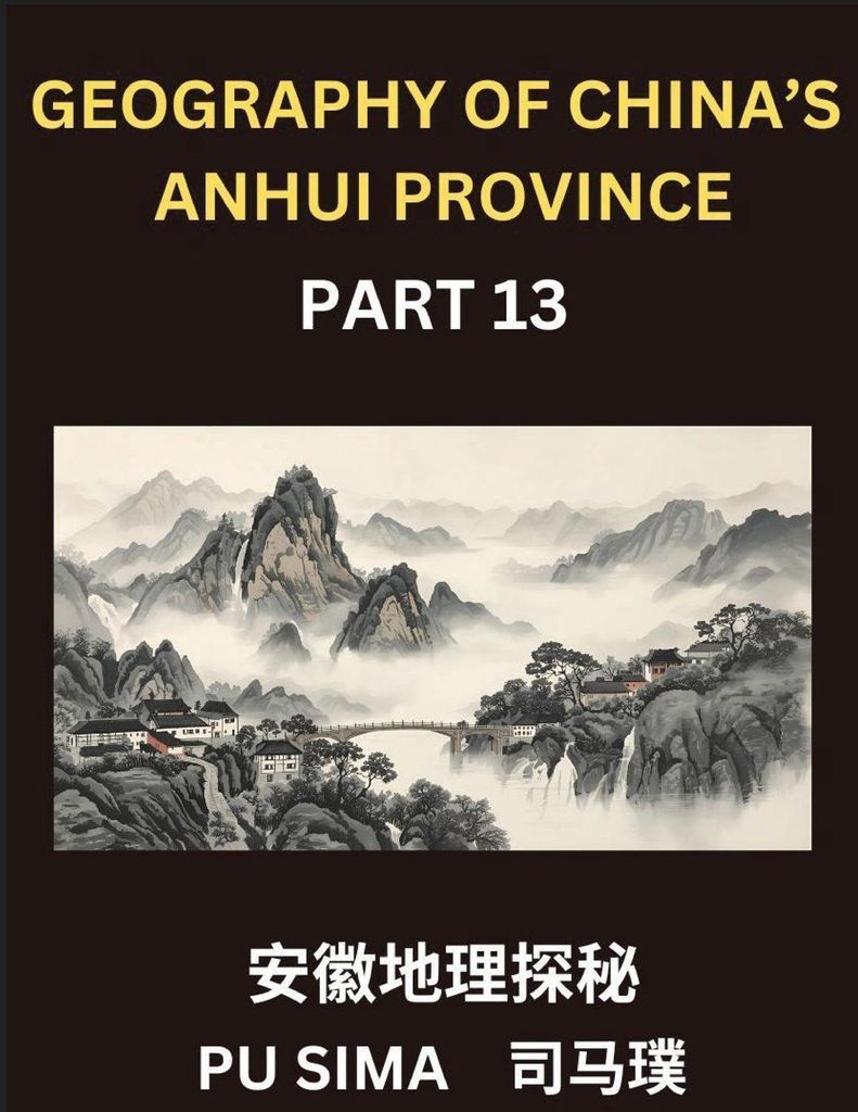 Geography of China's Anhui Province (Part 13)- Achieve advanced proficiency in Mandarin Chinese, encompassing a thorough grasp of Chinese character...
