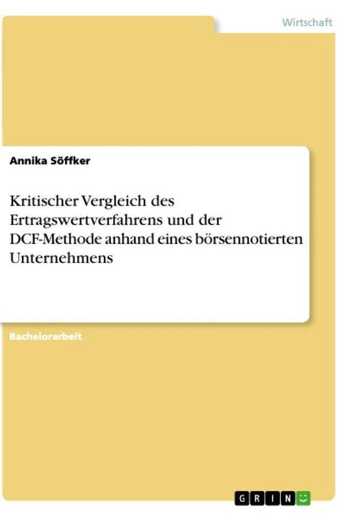 Kritischer Vergleich des Ertragswertverfahrens und der DCF-Methode anhand eines börsennotierten Unternehmens