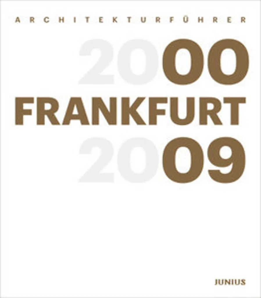 Guide architectural de Francfort 2000-2009 : Édition reliée illustrée