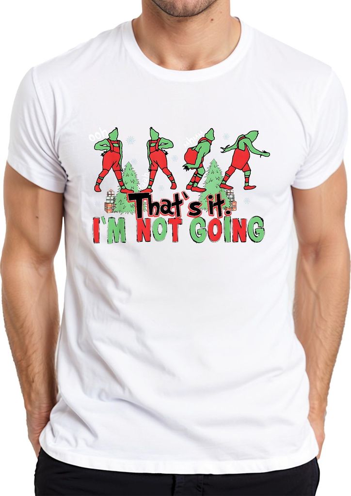 That's it I'm not going Weihnachtsmann Grinch Cartoon Geschenk Herren T-Shirt, Weiß, XXL