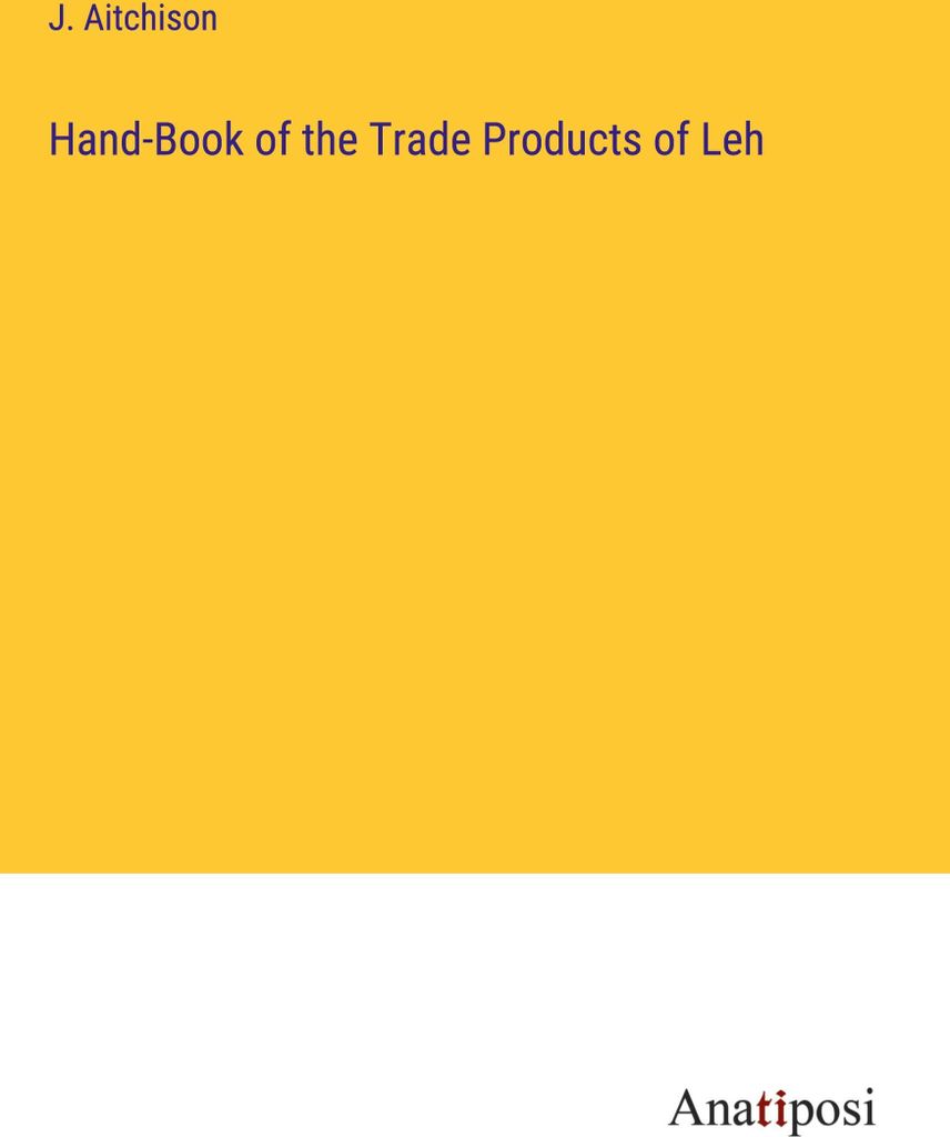 Hand-Book of the Trade Products of Leh