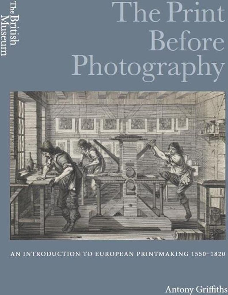 ISBN Print Before Photography: An introduction to European Printmaking 1550 - 1820, Kunst & Design, Englisch, Hardcover, 560 Seiten