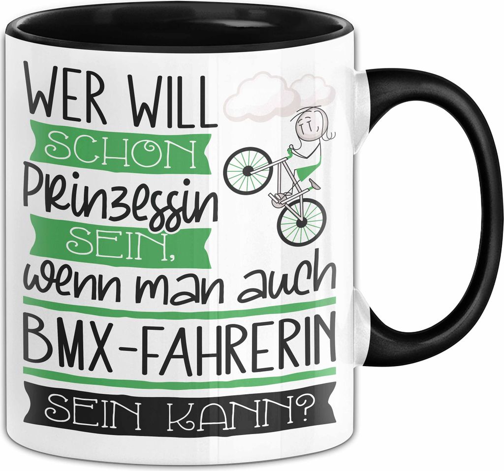BMX-Fahrerin Tasse Geschenk Spruch Wer Will Schon Prinzessin Sein Wenn Man Auch BMX-Fahrerin Sein Kann (Schwarz)