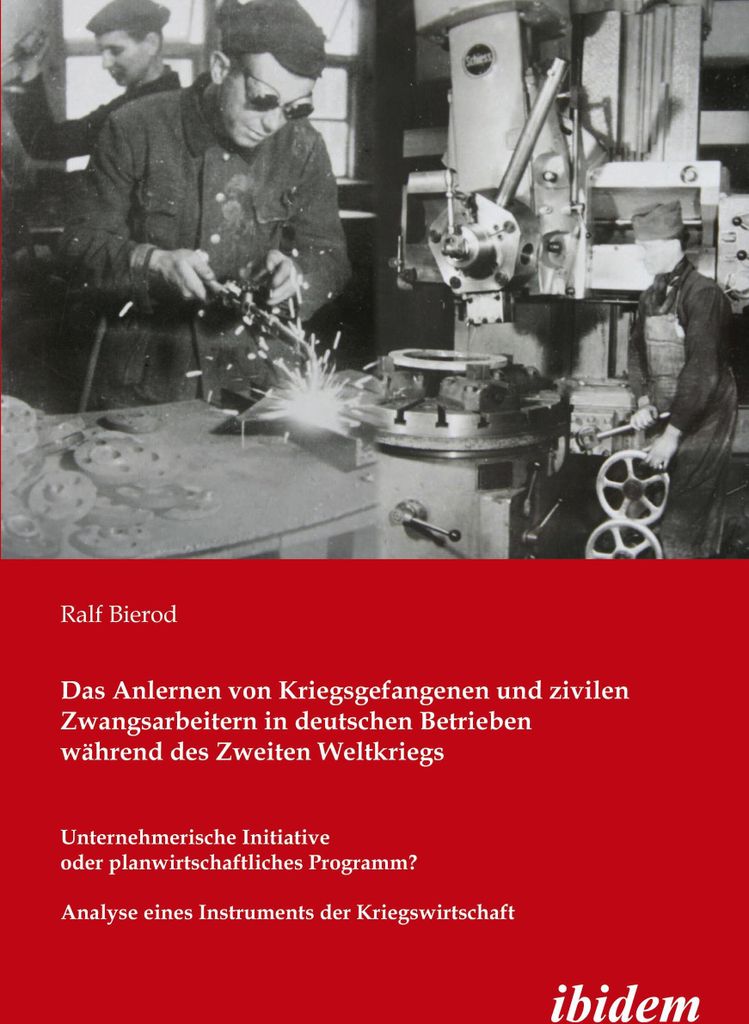 Das Anlernen von Kriegsgefangenen und zivilen Zwangsarbeitern in deutschen Betrieben während des Zweiten Weltkriegs