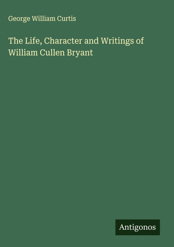 Das Leben, der Charakter und die Schriften von William Cullen Bryant