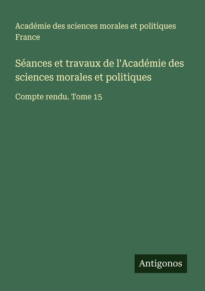Sitzungen und Arbeiten der Akademie für Moral- und Politikwissenschaften
