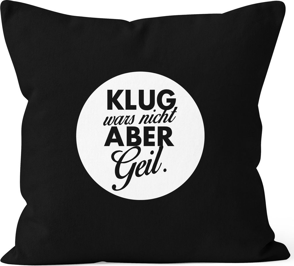 Lustiger Kissenbezug mit Spruch Klug wars nicht aber geil Kissen-Hülle Deko-Kissen MoonWorks schwarz unisize