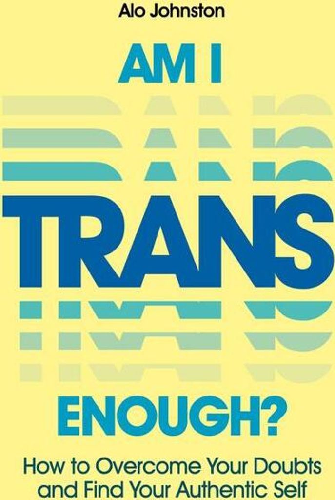 Am I Trans Enough?