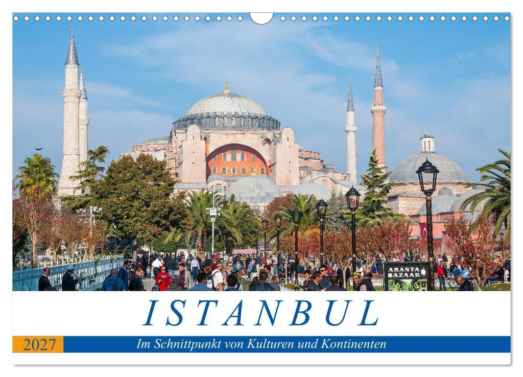 Istanbul - Im Schnittpunkt von Kulturen und Kontinenten (Wandkalender 2027 DIN A3 quer), CALVENDO Monatskalender