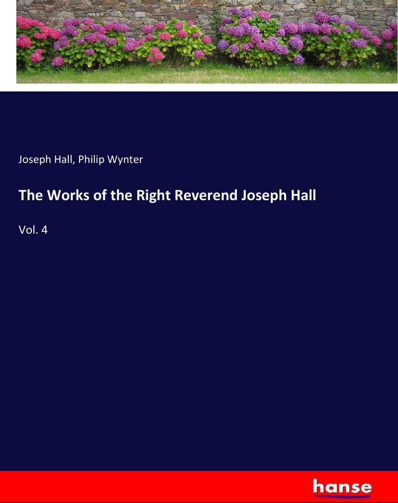 The Works of the Right Reverend Joseph Hall
