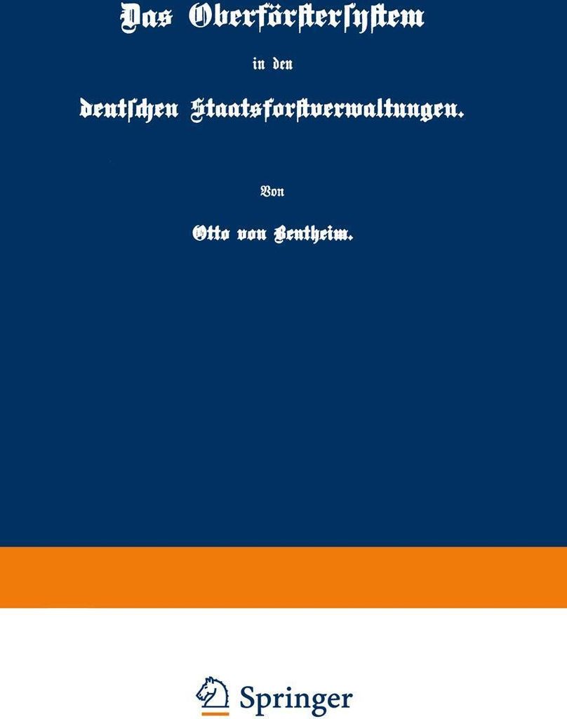 Das Oberförstersystem in den deutschen Staatsforstverwaltungen
