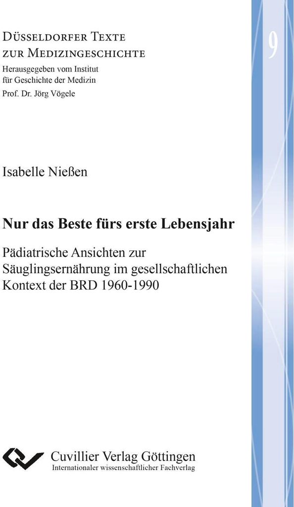 Nur das Beste fürs erste Lebensjahr. Pädiatrische Ansichten zur Säuglingsernährung im gesellschaftlichen Kontext der BRD 1960-1990
