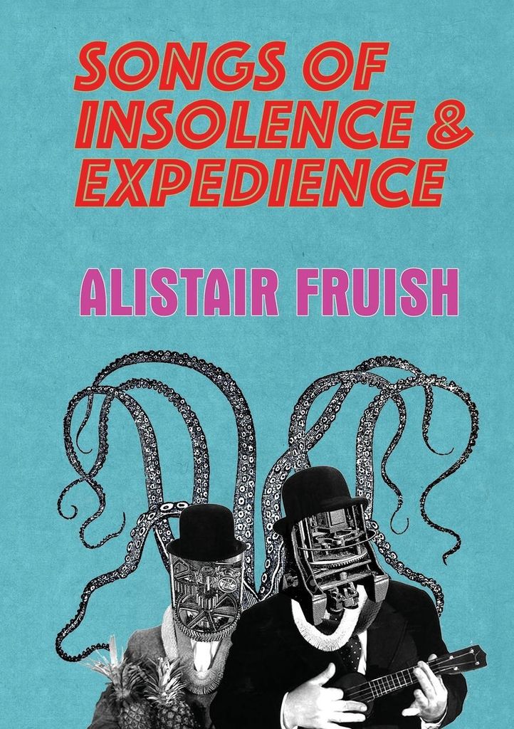 Songs of Insolence and Expedience