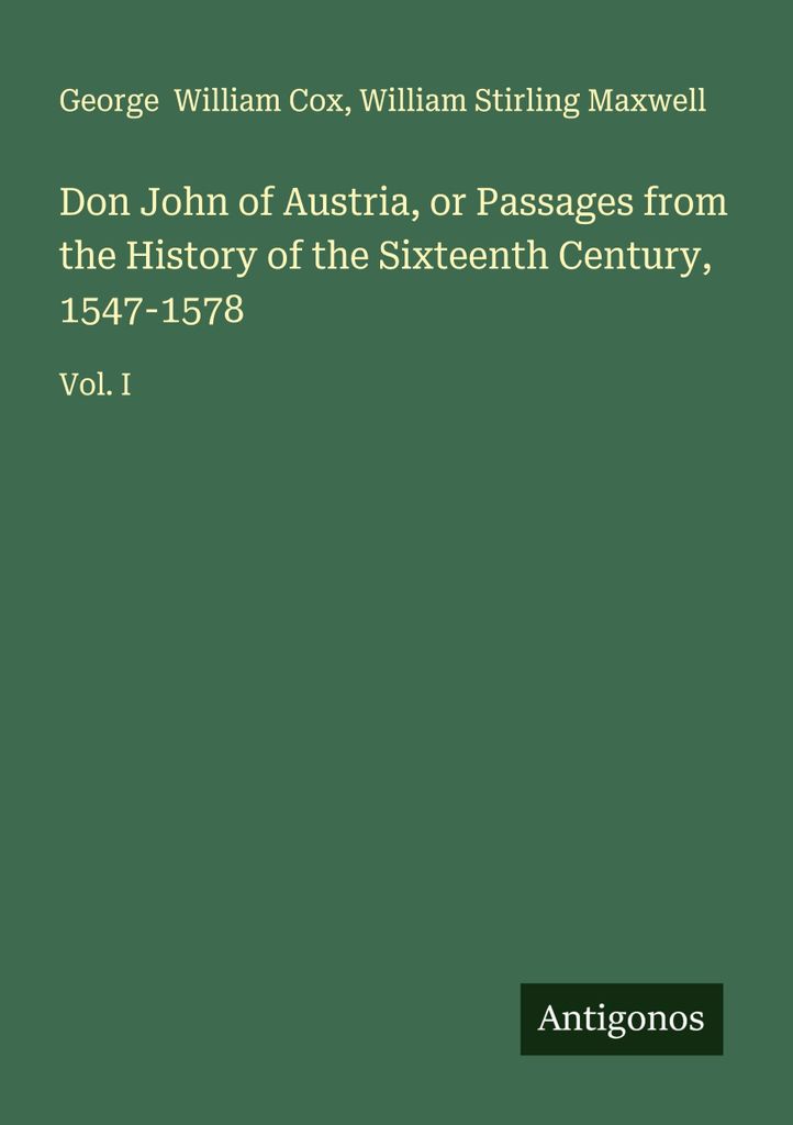 Don John of Austria, or Passages from the History of the Sixteenth Century, 1547-1578