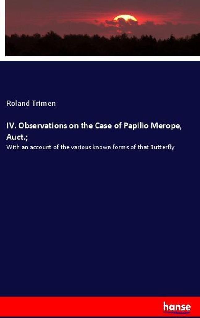IV. Observations on the Case of Papilio Merope, Auct.;
