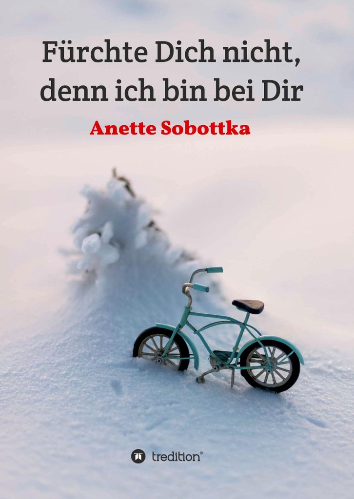 Fürchte Dich nicht, denn ich bin bei Dir