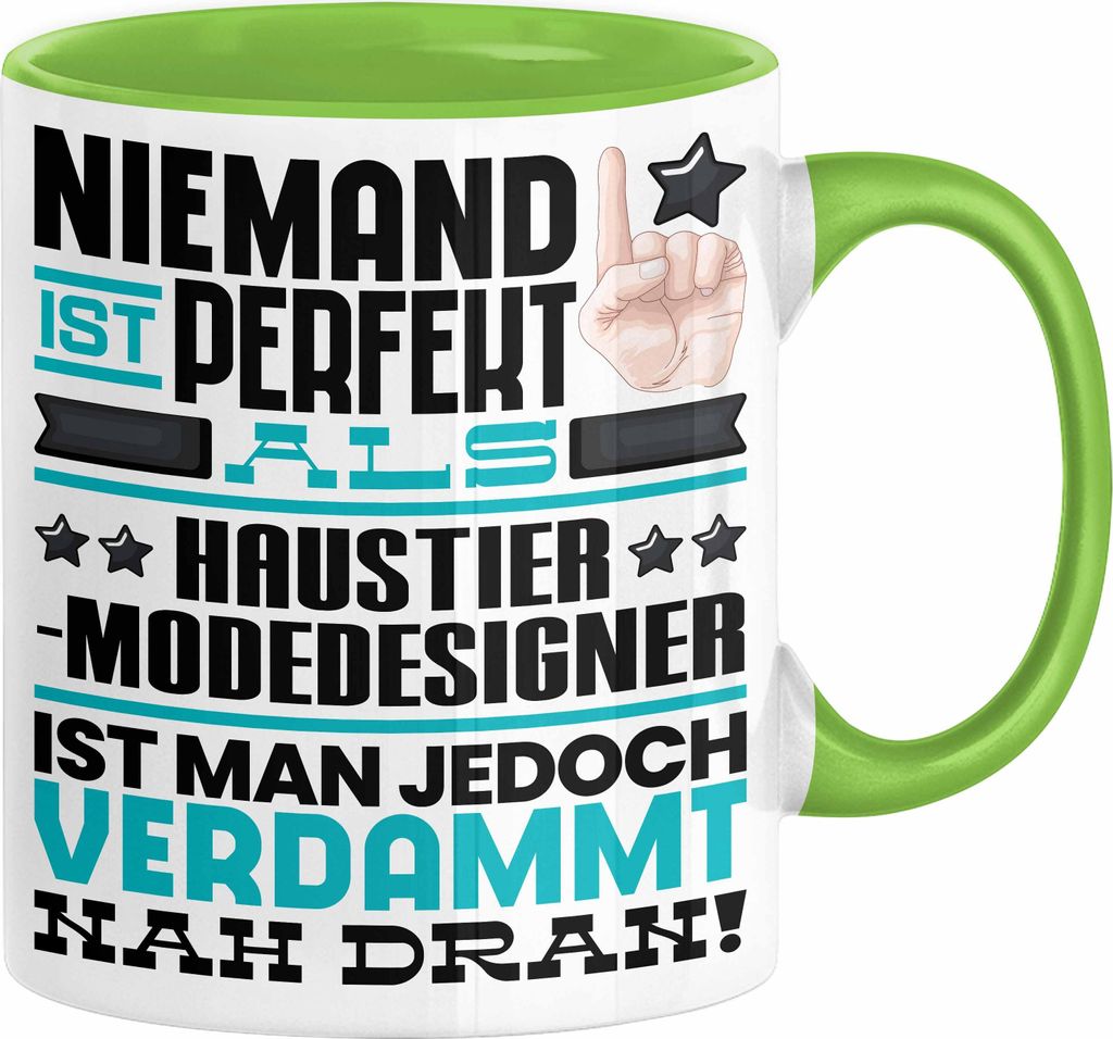 Haustier-Modedesigner Geschenk Tasse Lustige Geschenkidee für Haustier-Modedesigner Geburtstag Kaffee-Becher Niemand Ist Perfekt Aber Als Haustier...