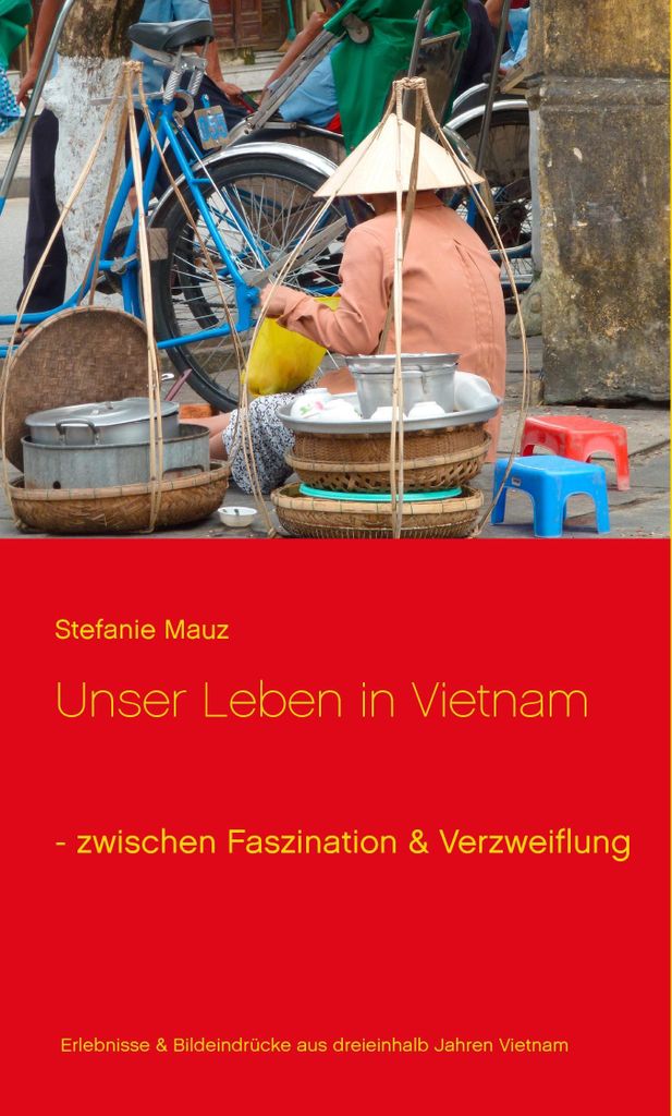 Unser Leben in Vietnam - zwischen Faszination & Verzweiflung