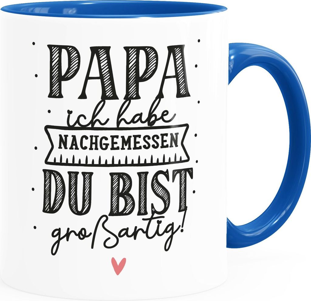 Kaffee-Tasse Papa ich hab nachgemessen du bist großartig Geschenke Kinder Sohn Tochter zum Vatertag Moonworks weiß-innen-royal standard