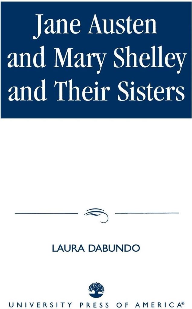 Jane Austen and Mary Shelley and Their Sisters