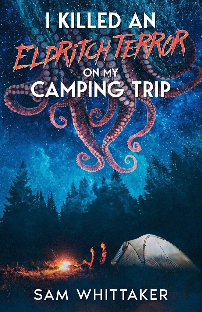 I Killed an Eldritch Terror on My Camping Trip