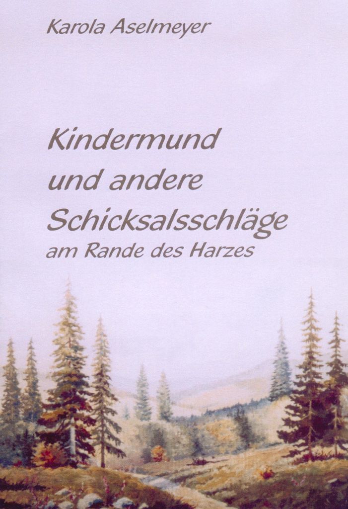 Kindermund und andere Schicksalsschläge am Rande des Harzes