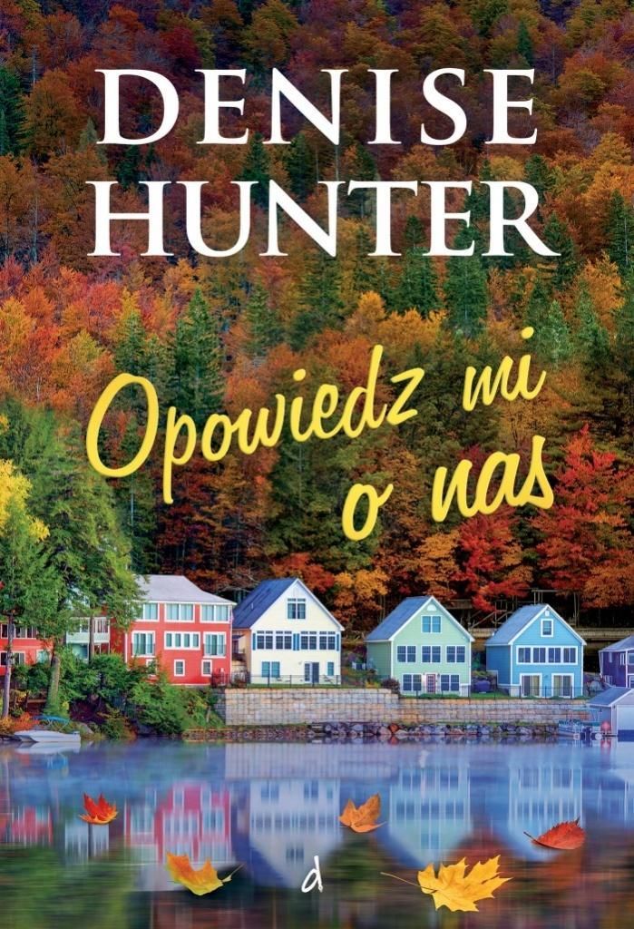 Opowiedz mi o nas - Denise Hunter (Buch auf Polnisch)