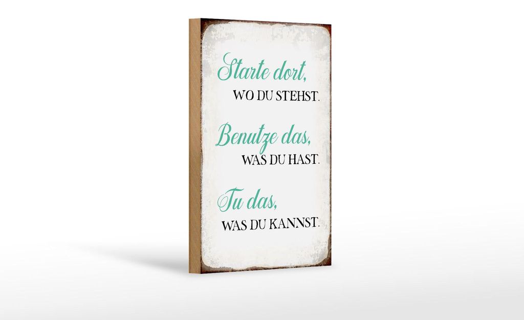 Holzschild Spruch 12x18cm starte dort wo du stehst tu das