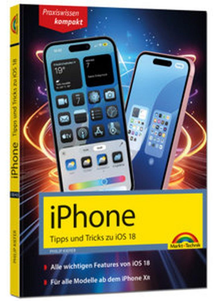 iPhone - Tipps und Tricks zu iOS 18 - zu allen aktuellen iPhone Modellen - komplett in Farbe
