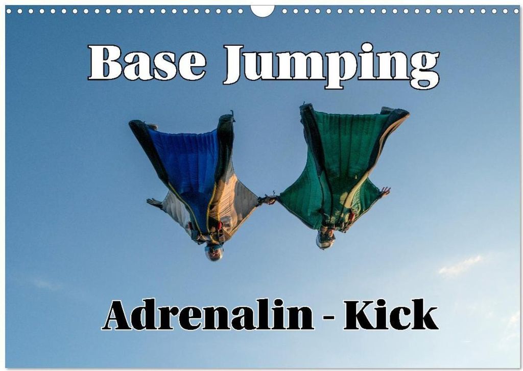 Base Jumping Adrenalin- Kick (Wandkalender 2026 DIN A3 quer), CALVENDO Monatskalender