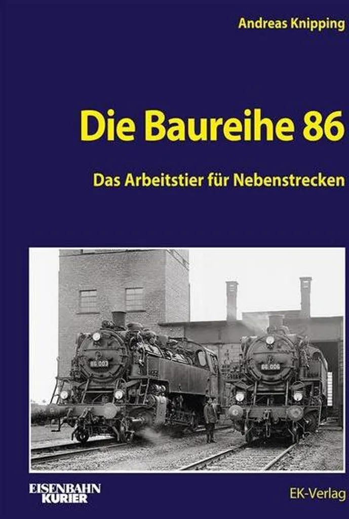 Die Baureihe 86 : Guide illustré avec photos d'archives et schémas