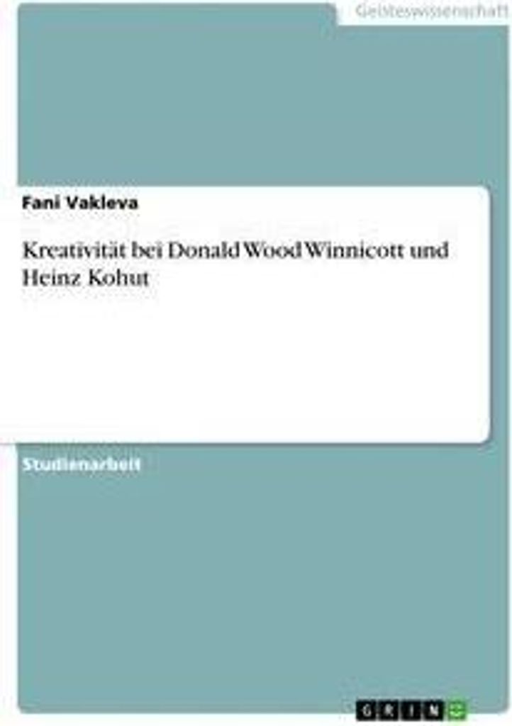 Kreativität bei Donald Wood Winnicott und Heinz Kohut