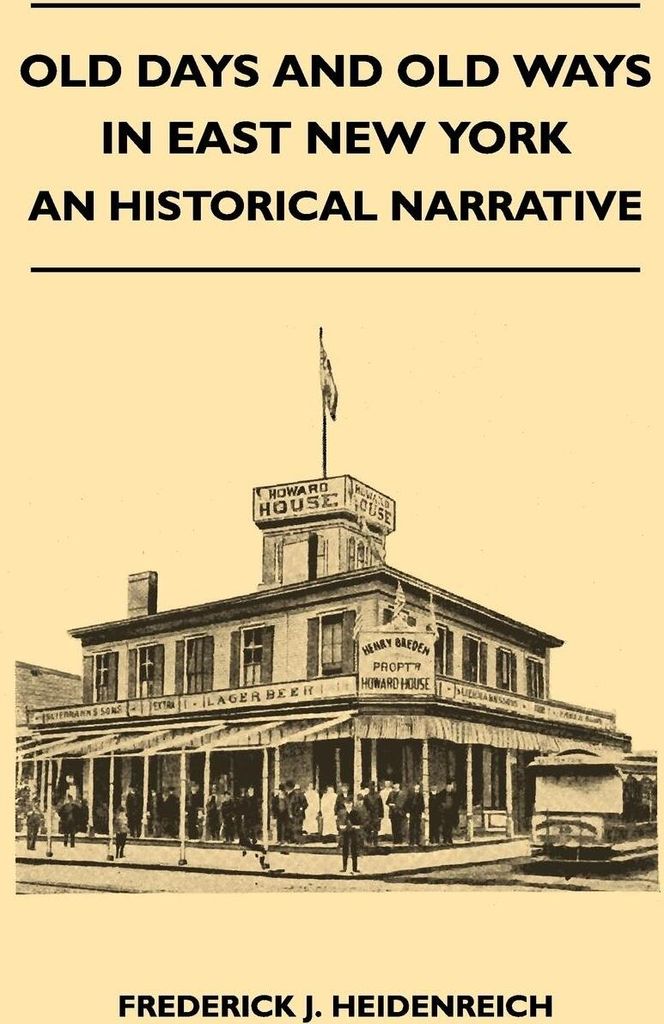 Old Days And Old Ways In East New York - An Historical Narrative