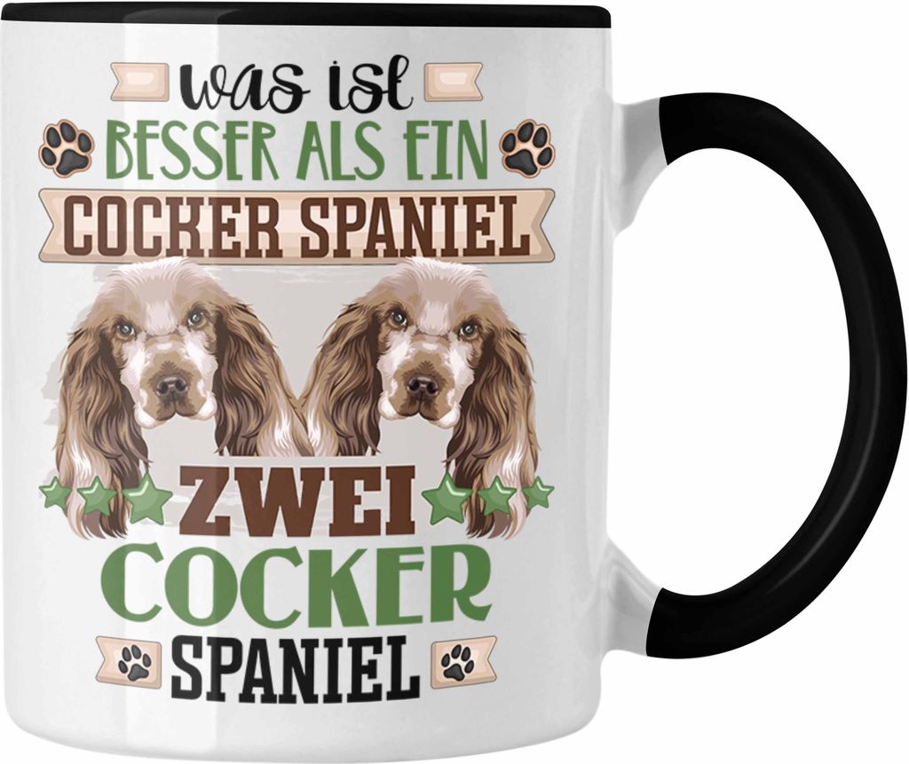 Trendation - Cocker Spaniel Besitzer Tasse Geschenk Lustiger Spruch Geschenkidee Was Ist Besser Als Ein Cocker Spaniel (Schwarz)