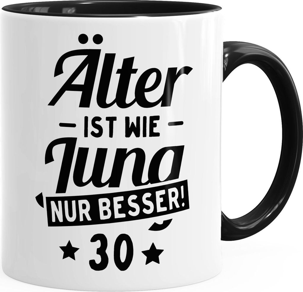 Kaffee-Tasse runder Geburtstag Alter Älter ist wie Jung nur besser 30, 40, 50, 60, 65, 70, 75 oder 80 Jährigen Fun-Shirt Moonworks 30 schwarz u...