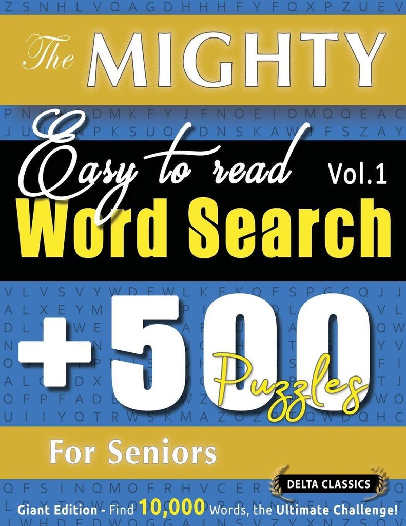 The Mighty Easy To Read Word Search - 500 Puzzles For Seniors - Delta Classics - Giant Edition - Find 10,000 Words, The Ultimate Challenge!