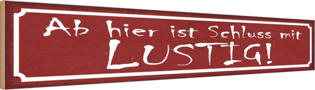 vianmo Holzschild 10x46 cm Ab hier ist Schluss mit lustig