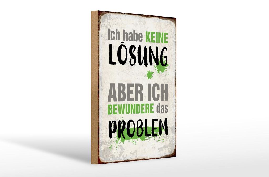 Holzschild Spruch 20x30cm ich habe keine Lösung aber