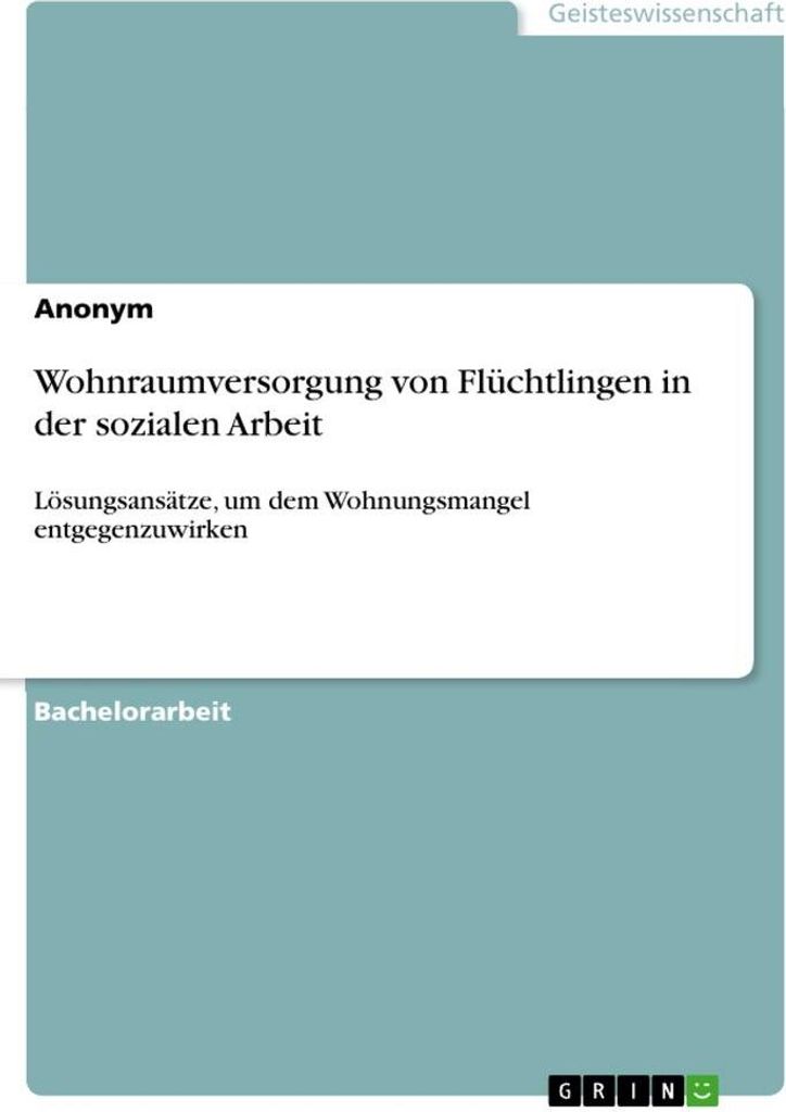 Wohnraumversorgung von Flüchtlingen in der sozialen Arbeit